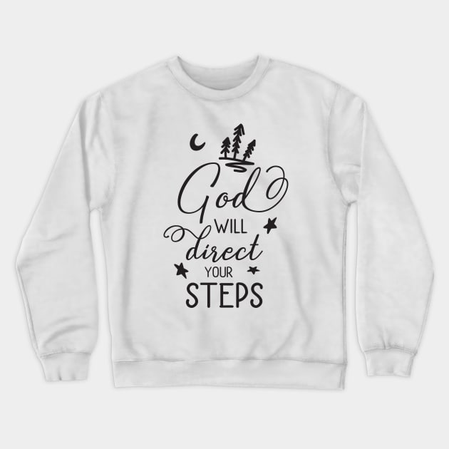 God Will Direct Your Steps Crewneck Sweatshirt by TinPis